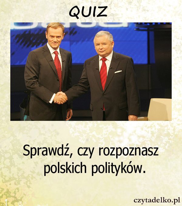 Sprawdź, czy rozpoznasz polskich polityków.