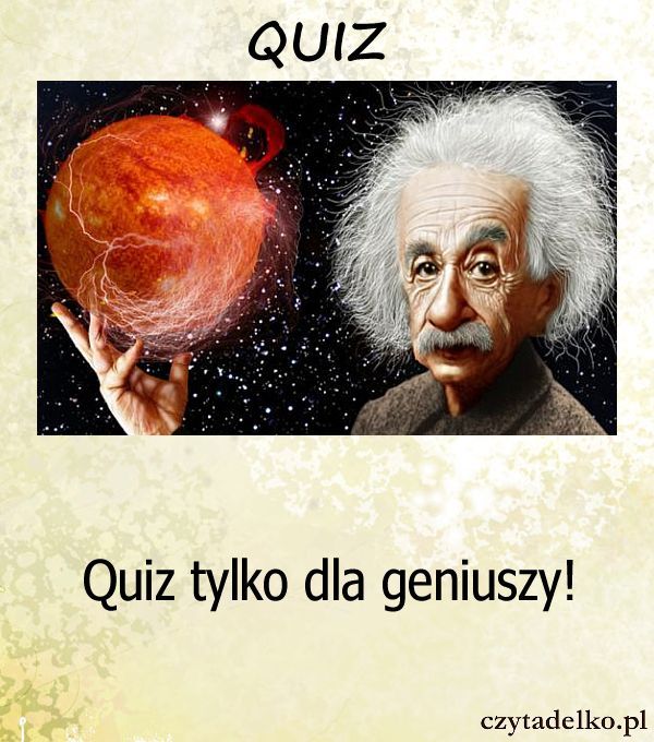 Quiz tylko dla geniuszy!