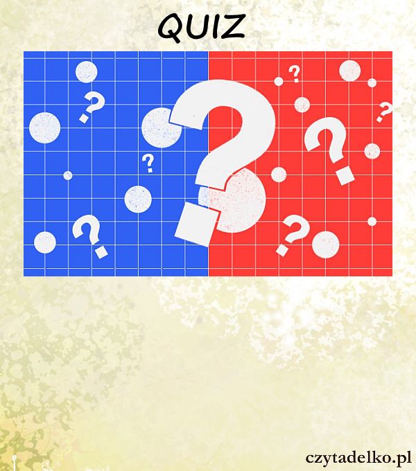 Quiz dla tych co chcą długo i zdrowo żyć.